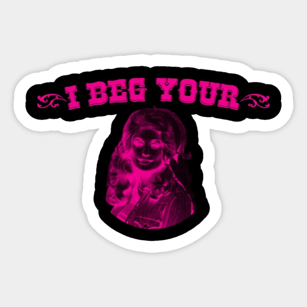 I Beg Your Parton Sticker by musison